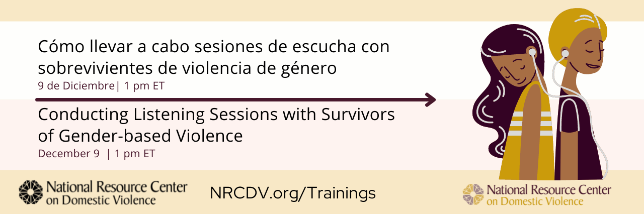Cómo llevar a cabo sesiones de escucha con sobrevivientes de violencia de género / Conducting Listening Sessions with Survivors of Gender-based Violence